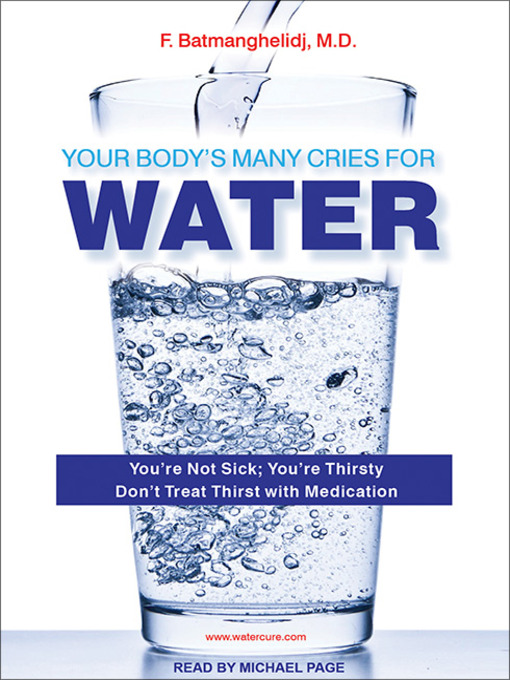 Title details for Your Body's Many Cries For Water by F. Batmanghelidj, M.D. - Wait list